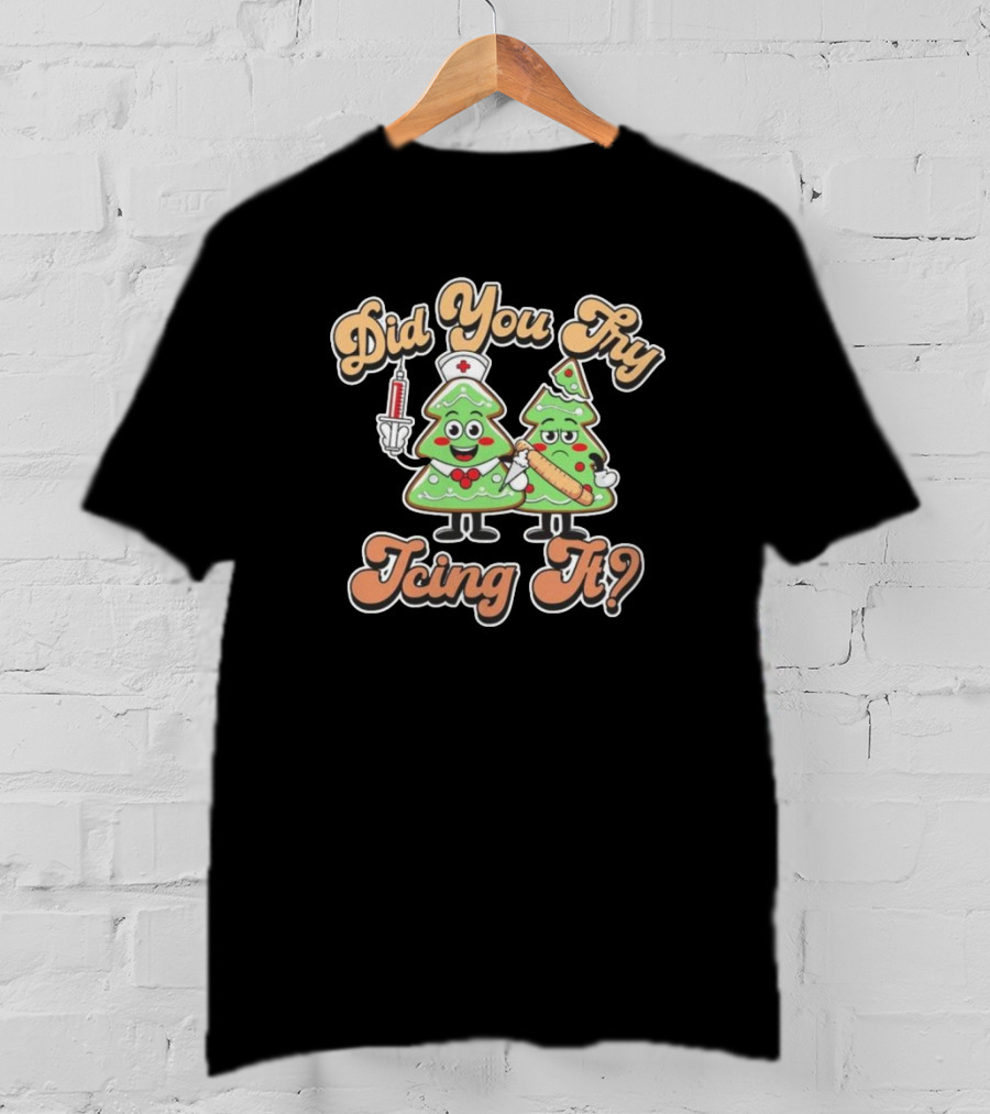 Did You Try Icing It Christmas Tree Nurse And Pizza Slice Christmas T-Shirt