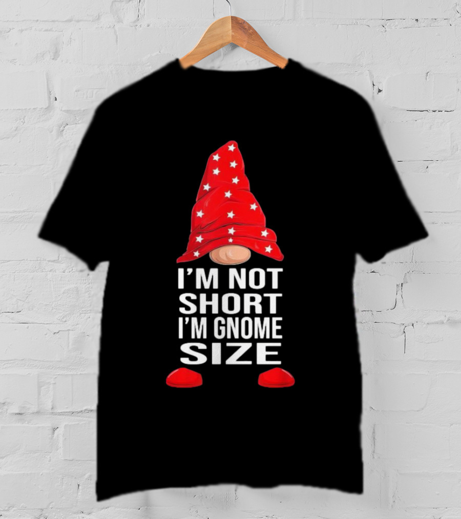 I’m Not Short I’m Gnome Size Red Hat White Stars Christmas T-Shirt