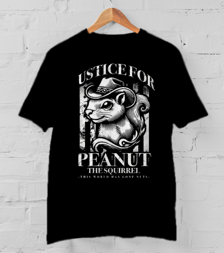 Justice For Peanut The Squirrel This World Has Gone Nuts T-Shirt
