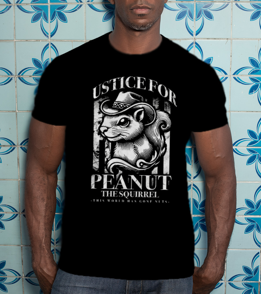 Justice For Peanut The Squirrel This World Has Gone Nuts T-Shirt
