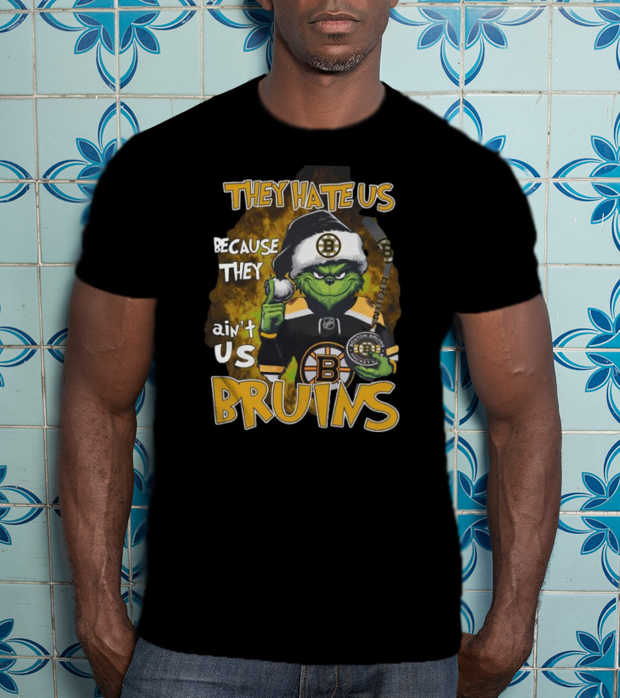 They Hate Us Because They Ain't Us Bruins Grinch Boston Bruins Ice Hockey Christmas Holidays T-Shirt
