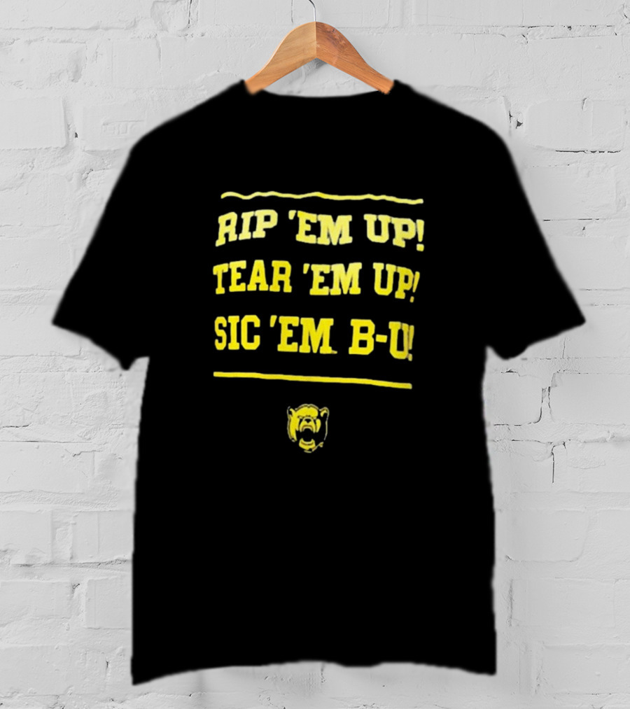 Rip 'Em Up Tear 'Em Up Sic 'Em B-U Baylor Bears T-Shirt