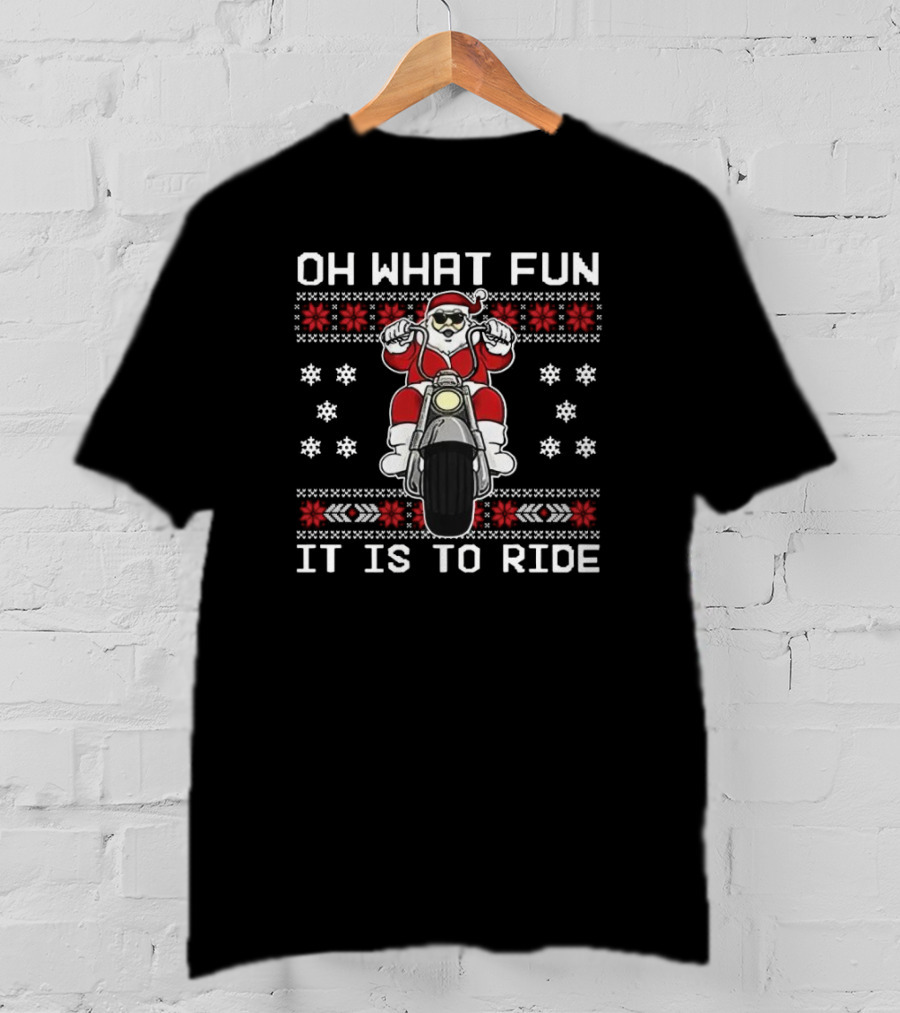 Oh What Fun It Is To Ride Santa Claus Motorcycle Ugly Christmas T-Shirt