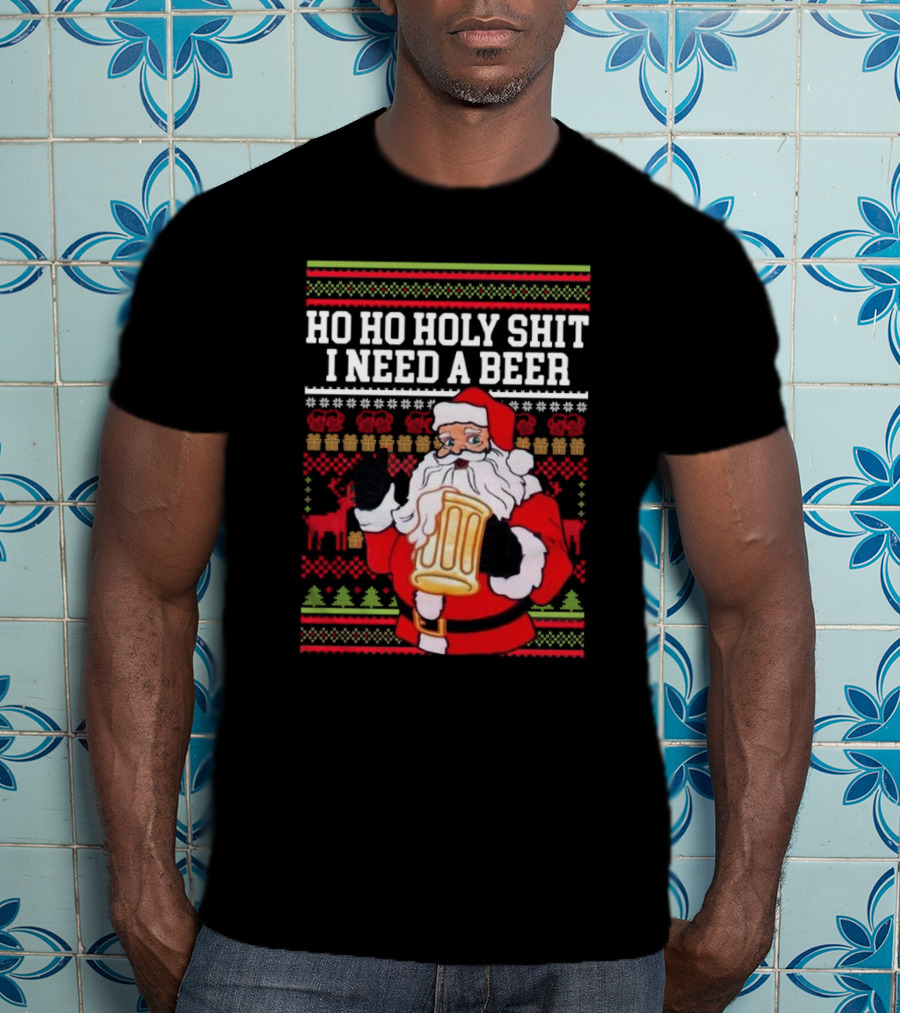 Santa Claus Ho Ho Holy Shit I Need A Beer Ugly Christmas T-Shirt