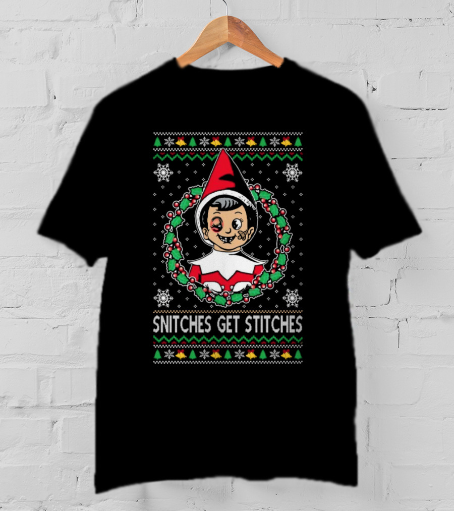 Snitches Get Stitches Elf Christmas Ugly Sweater Meme T-Shirt