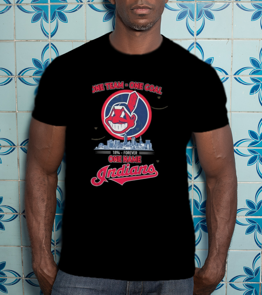One Team One Goal 1894 Forever One Name Cleveland Indians T-Shirt