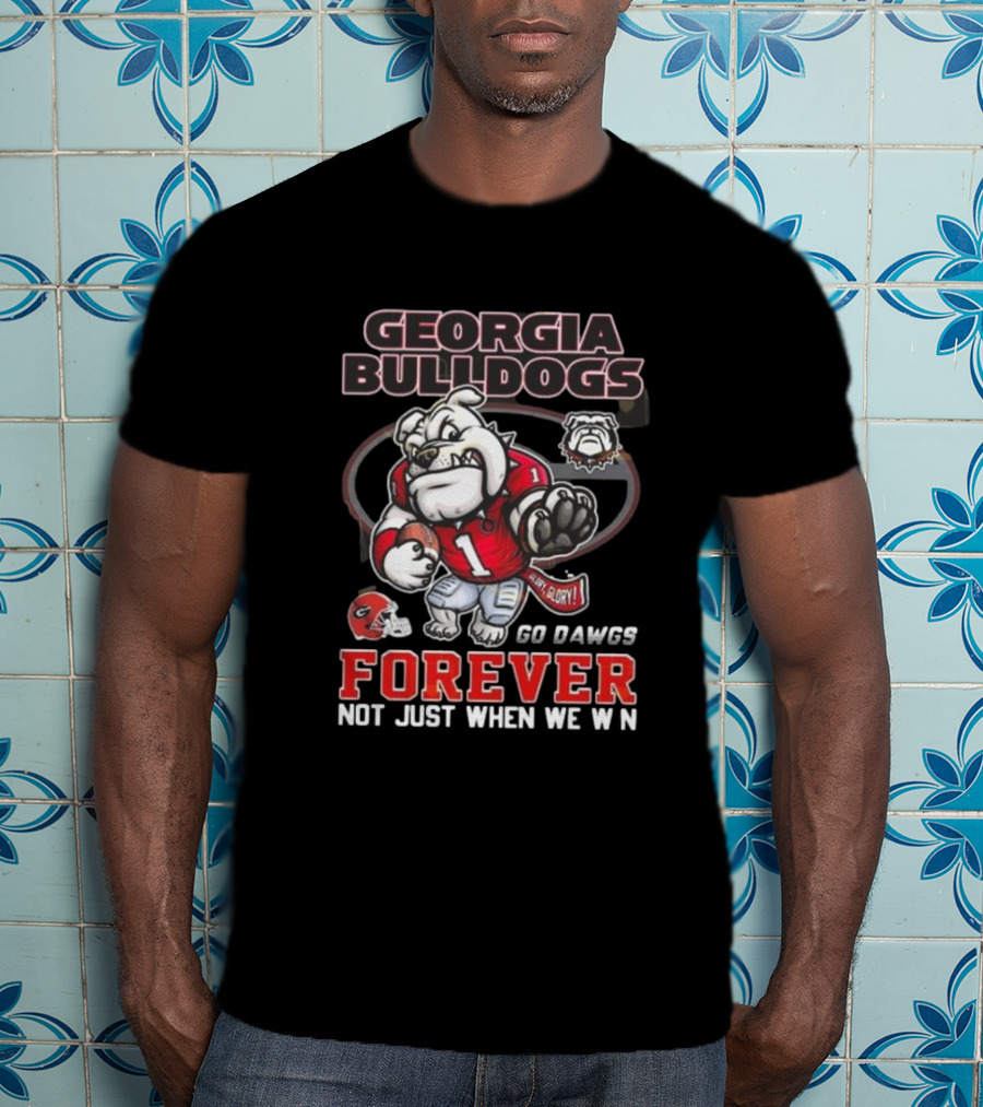 Georgia Bulldogs Forever Go Dawgs Mascot Not Just When We Win T-Shirt