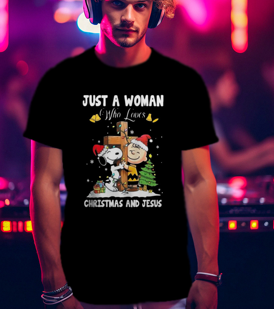 Snoopy And Charlie Brown Just A Woman Who Loves Christmas And Jesus T-Shirt
