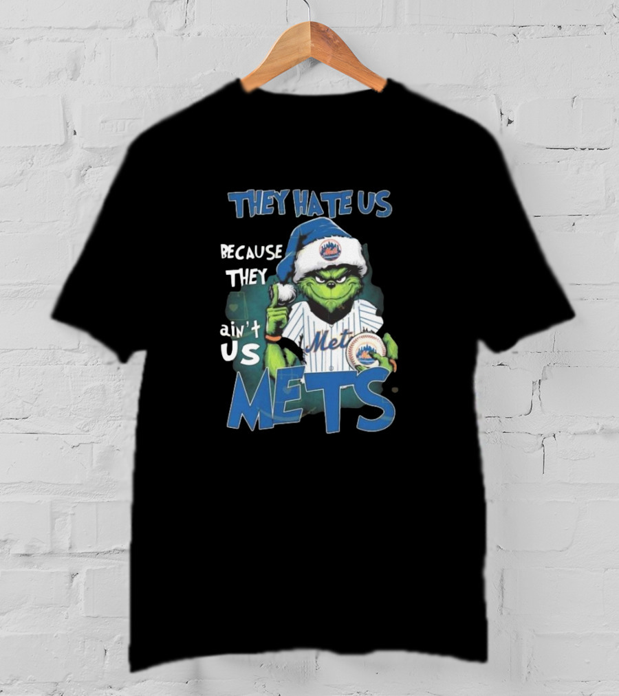 They Hate Us Because They Ain’t Us Mets Grinch T-Shirt