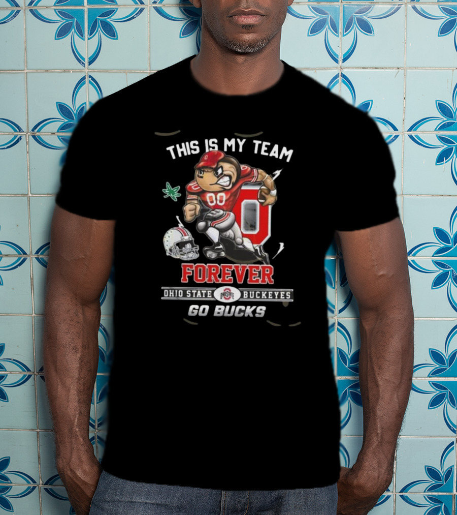 This Is My Team Forever Ohio State Buckeyes Go Bucks 00 Football T-Shirt