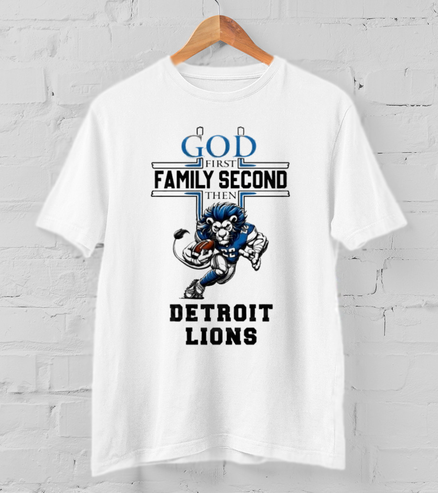 God First Family Second Then Detroit Lions Football Mascot T-Shirt