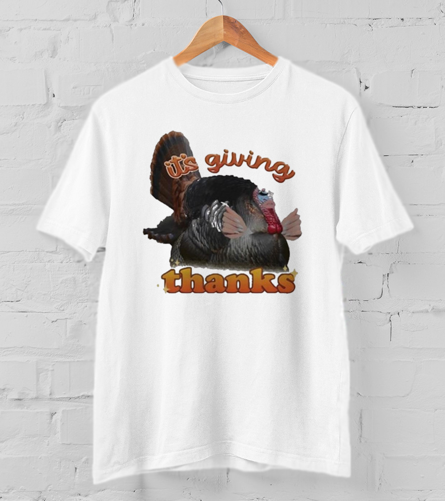 It's Giving Thanks Turkey Thanksgiving Snazzyseagull T-Shirt