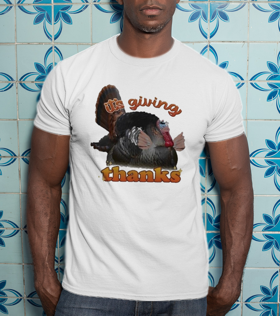 It's Giving Thanks Turkey Thanksgiving Snazzyseagull T-Shirt