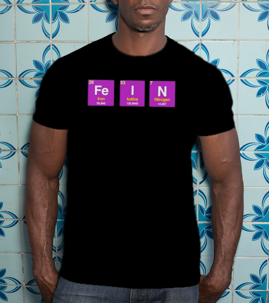 Funny Ahh FEIN Elements Iron Iodine Nitrogen Chemistry Blocks T-Shirt