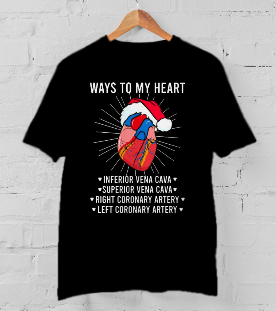 Ways To My Heart Inferior Vena Cava Superior Vena Cava Right Coronary Artery Left Coronary Artery Christmas T-Shirt