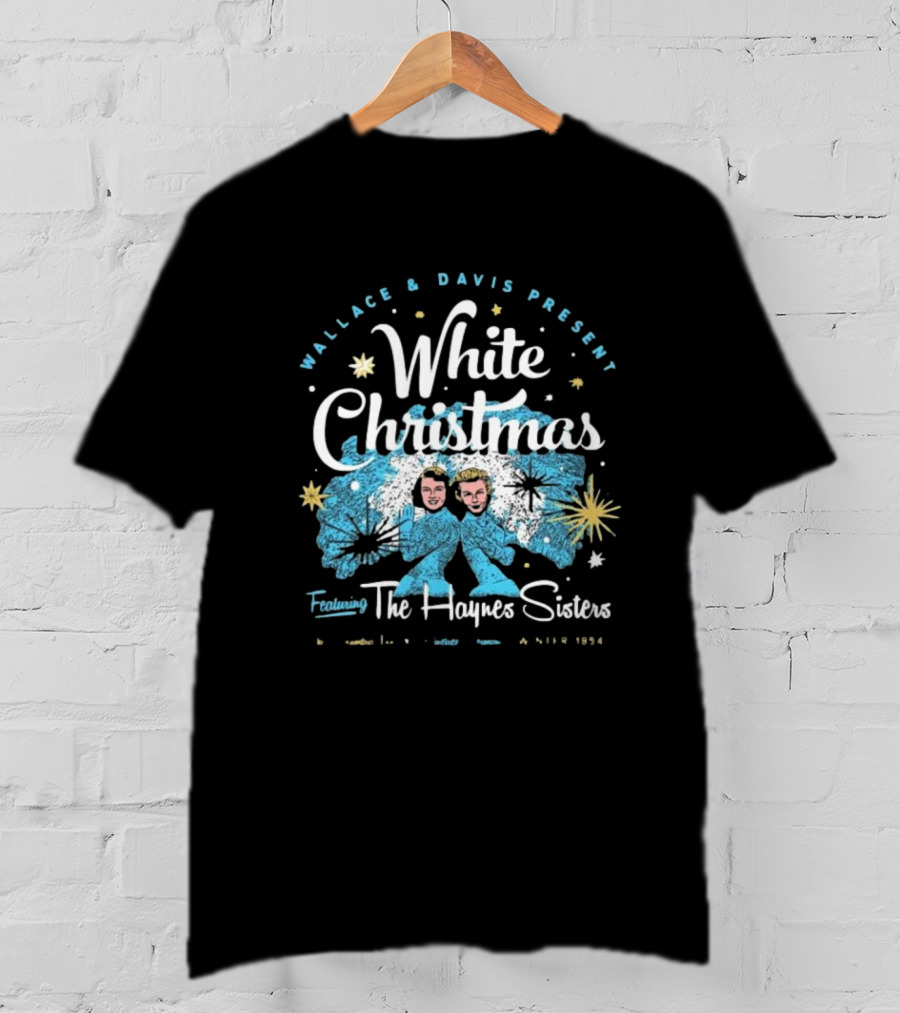 Wallace And Davis Present White Christmas Featuring The Haynes Sisters 1954 T-Shirt