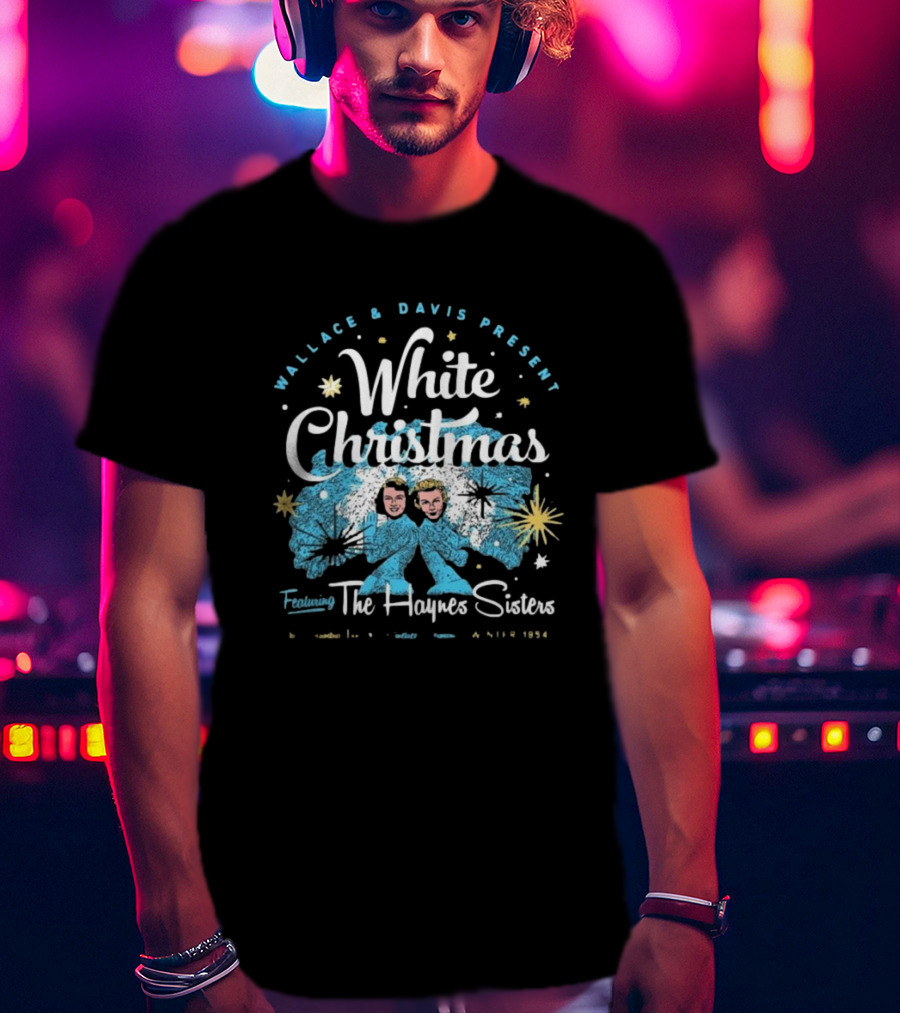 Wallace And Davis Present White Christmas Featuring The Haynes Sisters 1954 T-Shirt