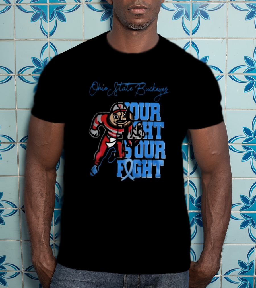 Ohio State Buckeyes Your Fight Is Our Fight T-Shirt