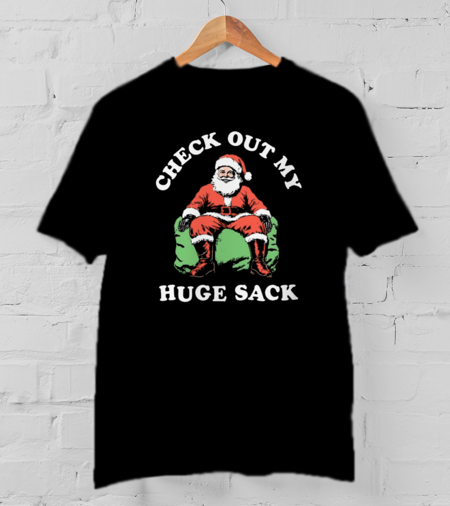 Check Out My Huge Sack Santa Claus Christmas T-Shirt
