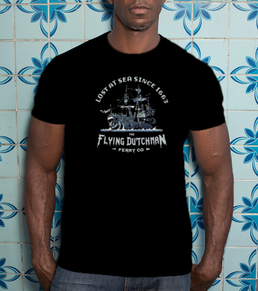 Lost At Sea Since 1663 The Flying Dutchman Ferry Co T-Shirt