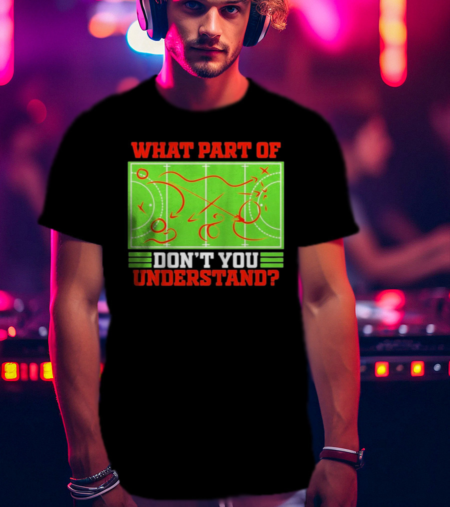 What Part Of Don't You Understand Sports Strategy Diagram T-Shirt