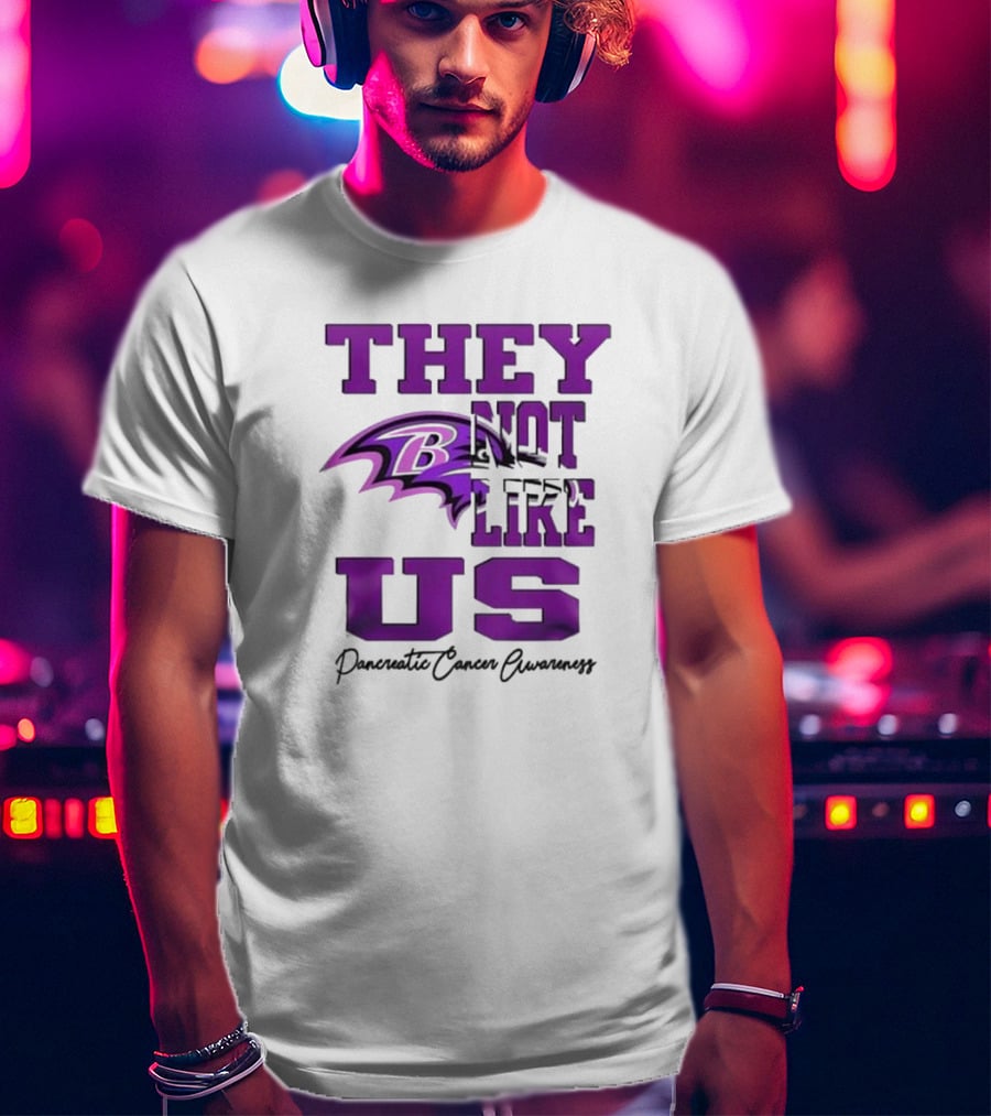 They Not Like Us Baltimore Ravens Pancreatic Cancer Awareness T-Shirt