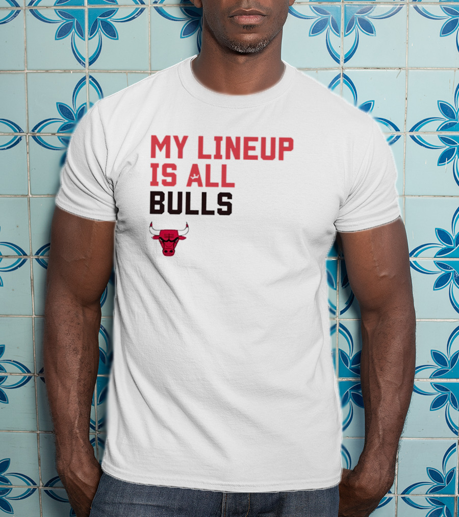 Chicago Bulls NBA My Lineup Is All Bulls Sportiqe Comfy Basketball T-Shirt