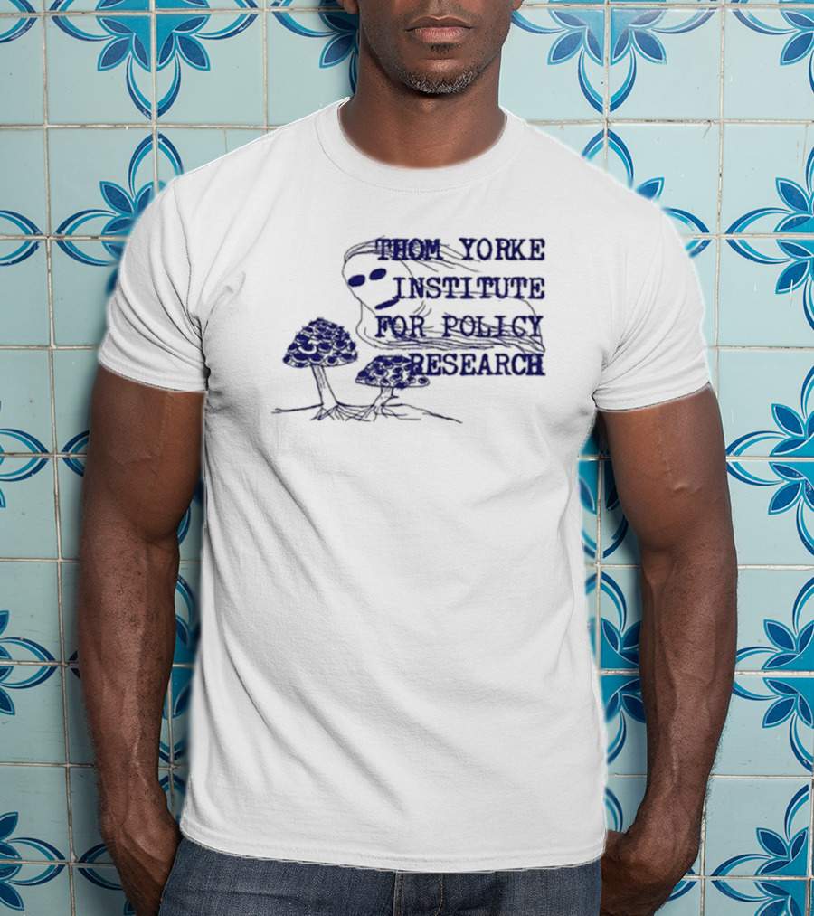 I Am Not Thom Yorke Institute For Policy Research T-Shirt