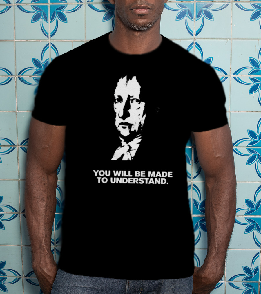 Nikki The Hegelian You Will Be Made To Understand Iconic Philosopher T-Shirt