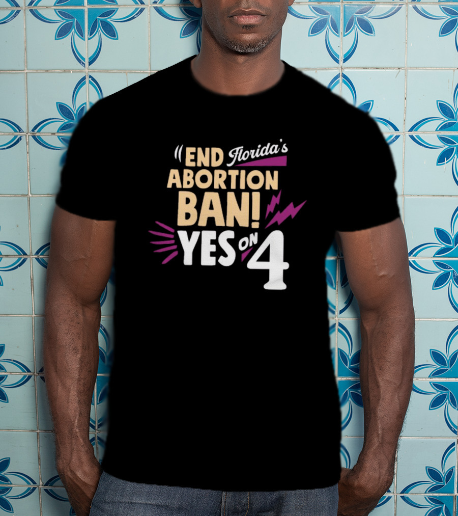 End Florida's Abortion Ban Yes On 4 T-Shirt