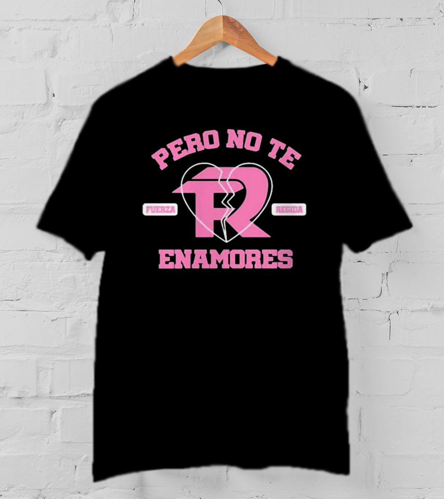 Fuerza Regida Pero No Te Enamores Heart Broken T-Shirt