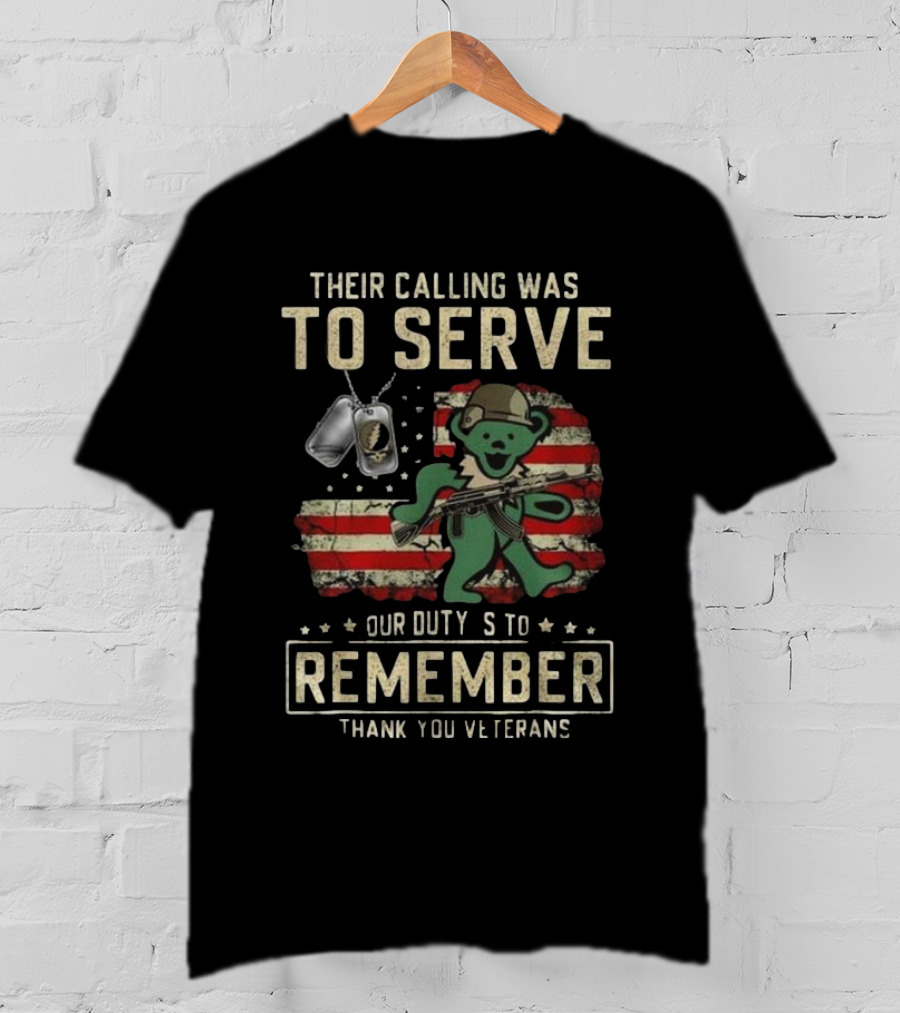Their Calling Was To Serve Grateful Dead Bear Remember Veterans Thank You T-Shirt