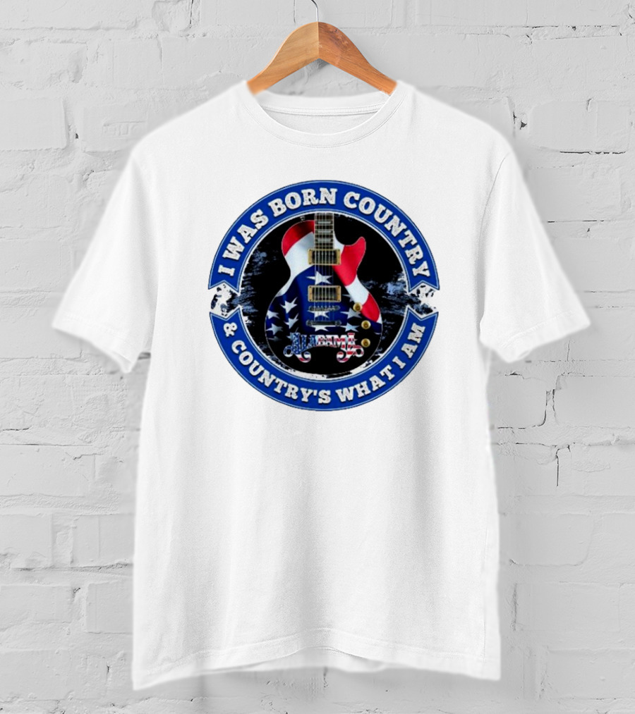 I Was Born Country And Country's What I Am Alabama Guitar USA Flag T-Shirt