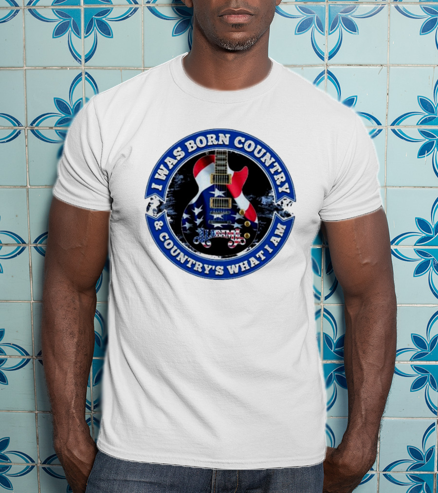 I Was Born Country And Country's What I Am Alabama Guitar USA Flag T-Shirt