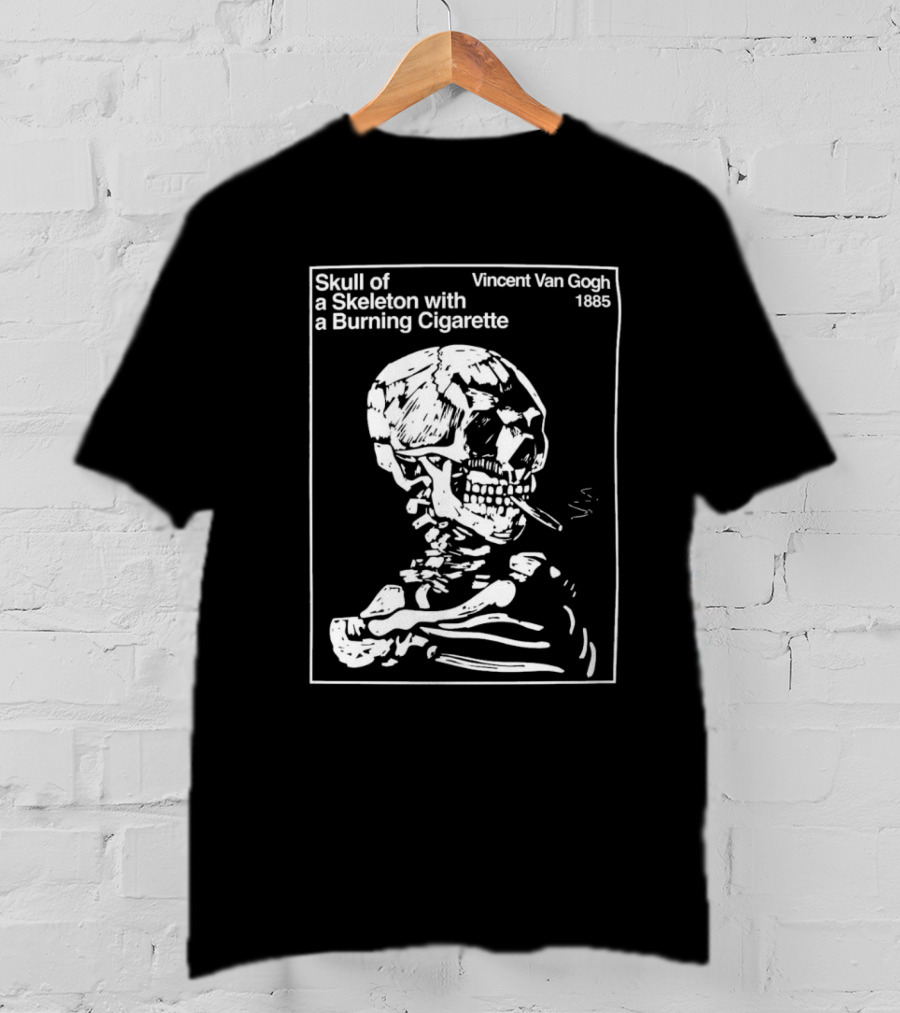 Vincent Van Gogh Skull Of A Skeleton With A Burning Cigarette 1885 T-Shirt