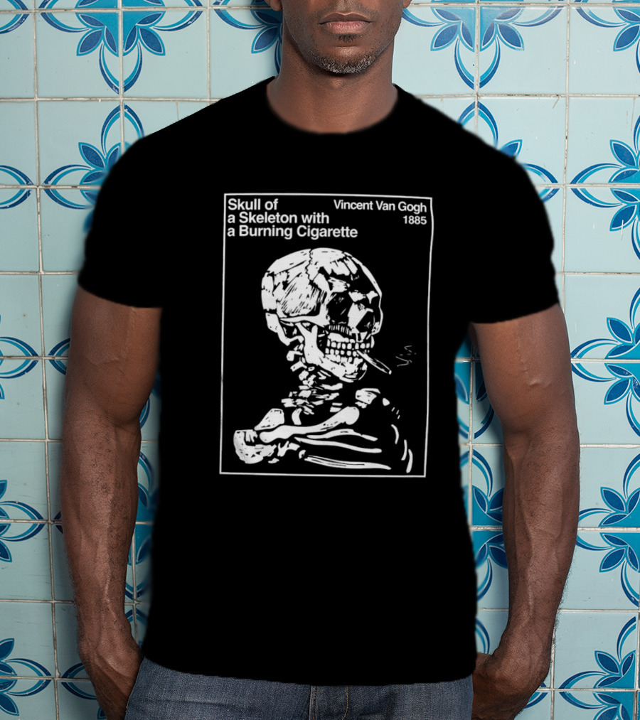 Vincent Van Gogh Skull Of A Skeleton With A Burning Cigarette 1885 T-Shirt