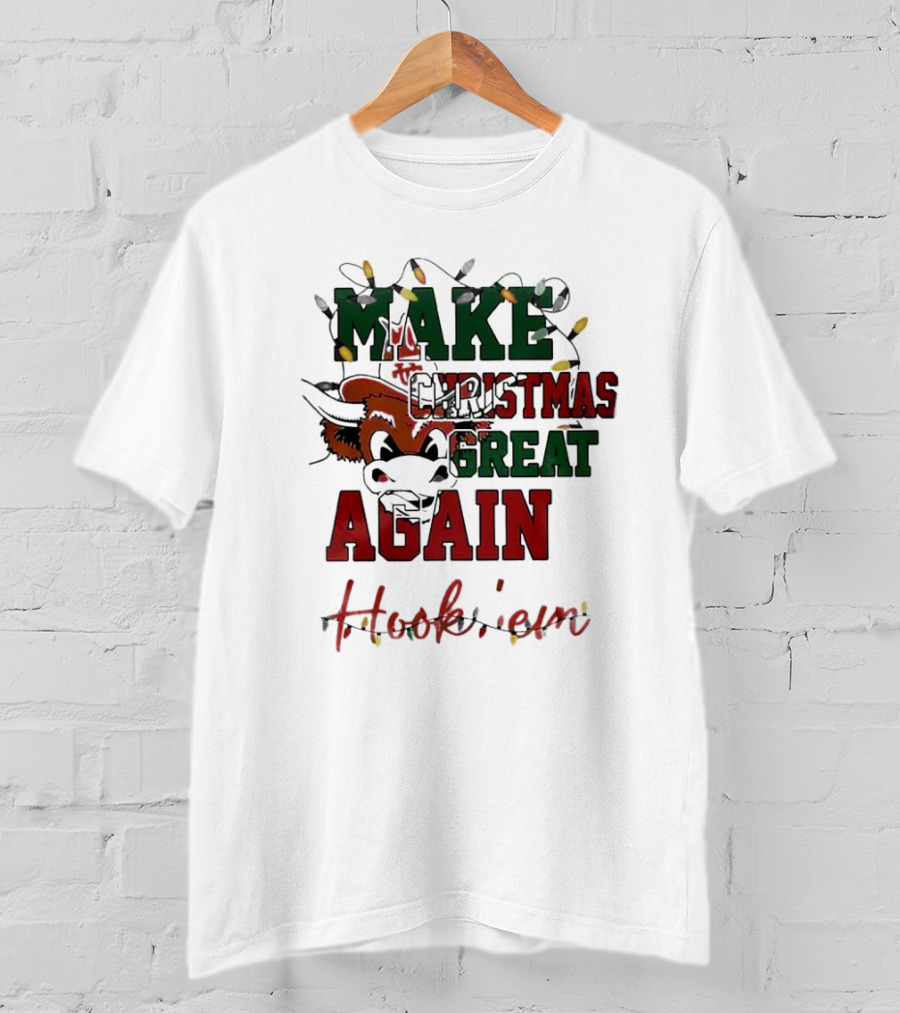 Make Christmas Great Again Hook 'em Texas Longhorns T-Shirt
