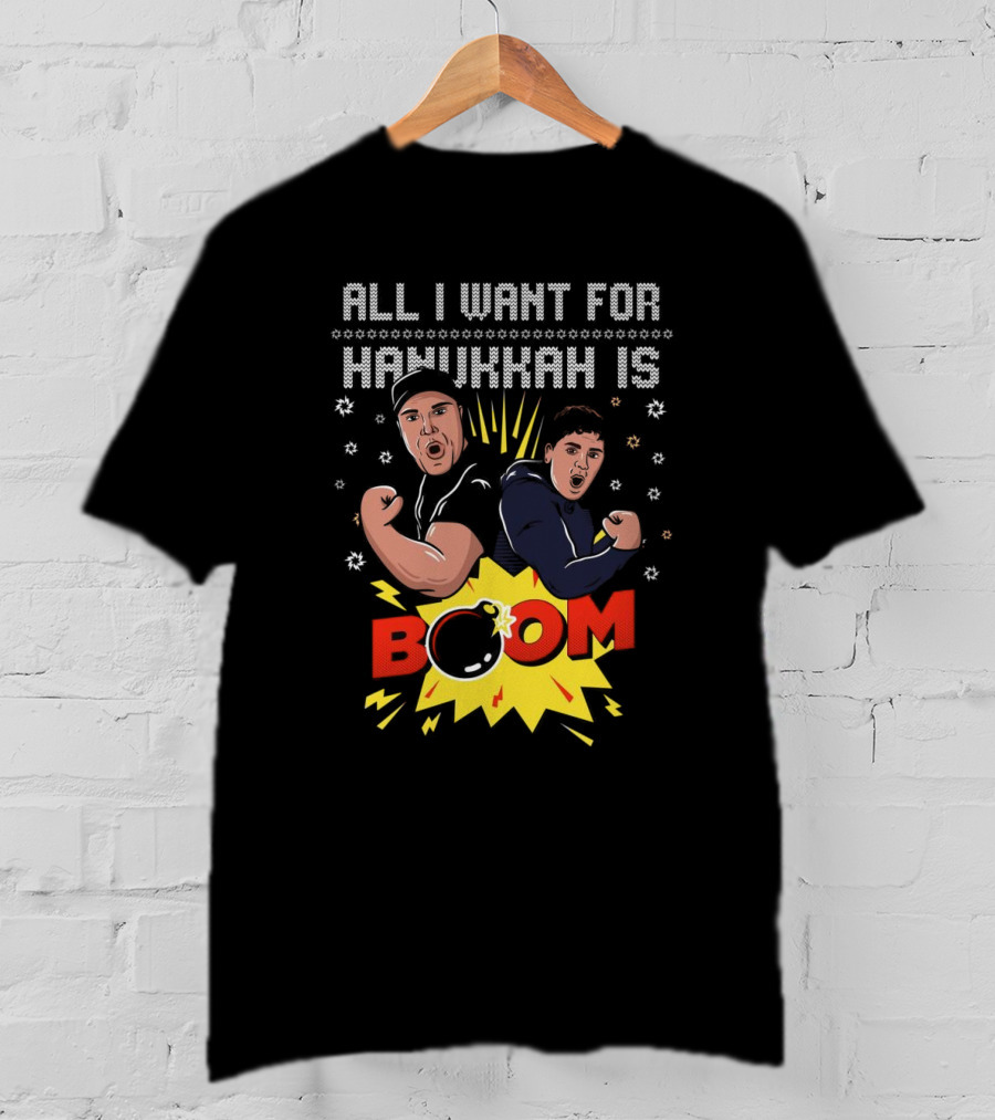 All I Want For Hanukkah Is BOOM Holiday Sweater T-Shirt