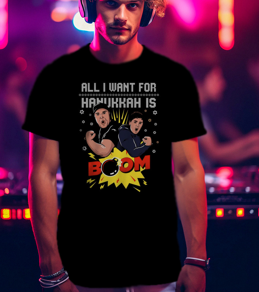 All I Want For Hanukkah Is BOOM Holiday Sweater T-Shirt
