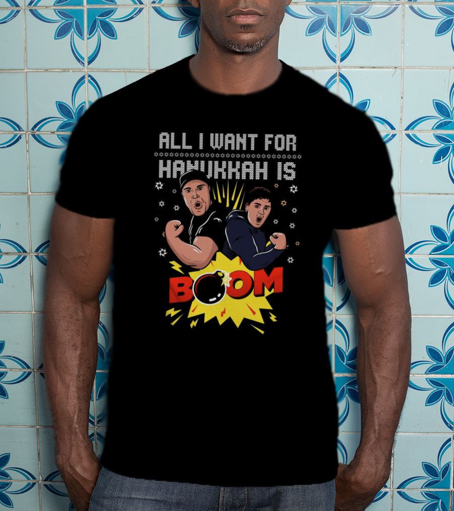 All I Want For Hanukkah Is BOOM Holiday Sweater T-Shirt