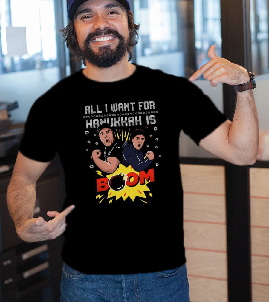 All I Want For Hanukkah Is BOOM Holiday Sweater T-Shirt