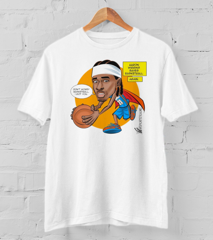 Don’t Worry Basketball I Got You Aaron Wiggins Saves Basketball Again Oklahoma City Thunder NBA Cartoon T-Shirt