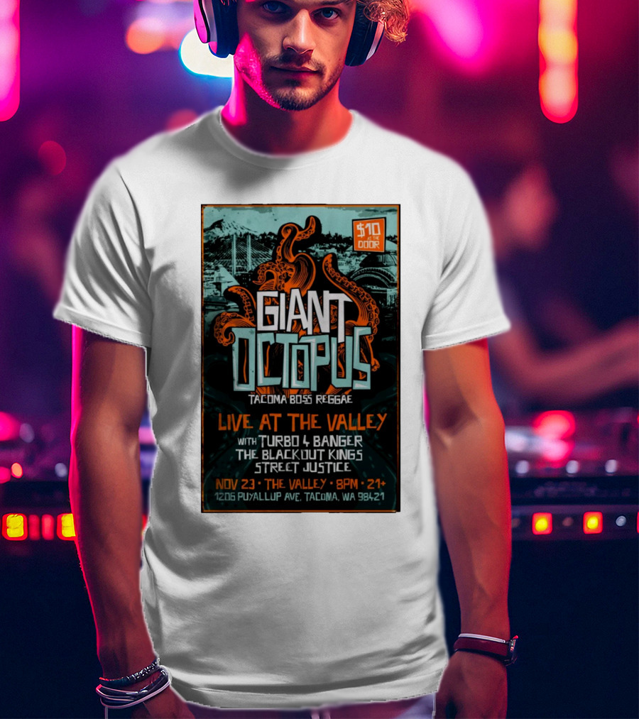 Giant Octopus Tacoma Boss Reggae Live At The Valley Nov 23 With Turbo 4 Banger The Blackout Kings Street Justice T-Shirt