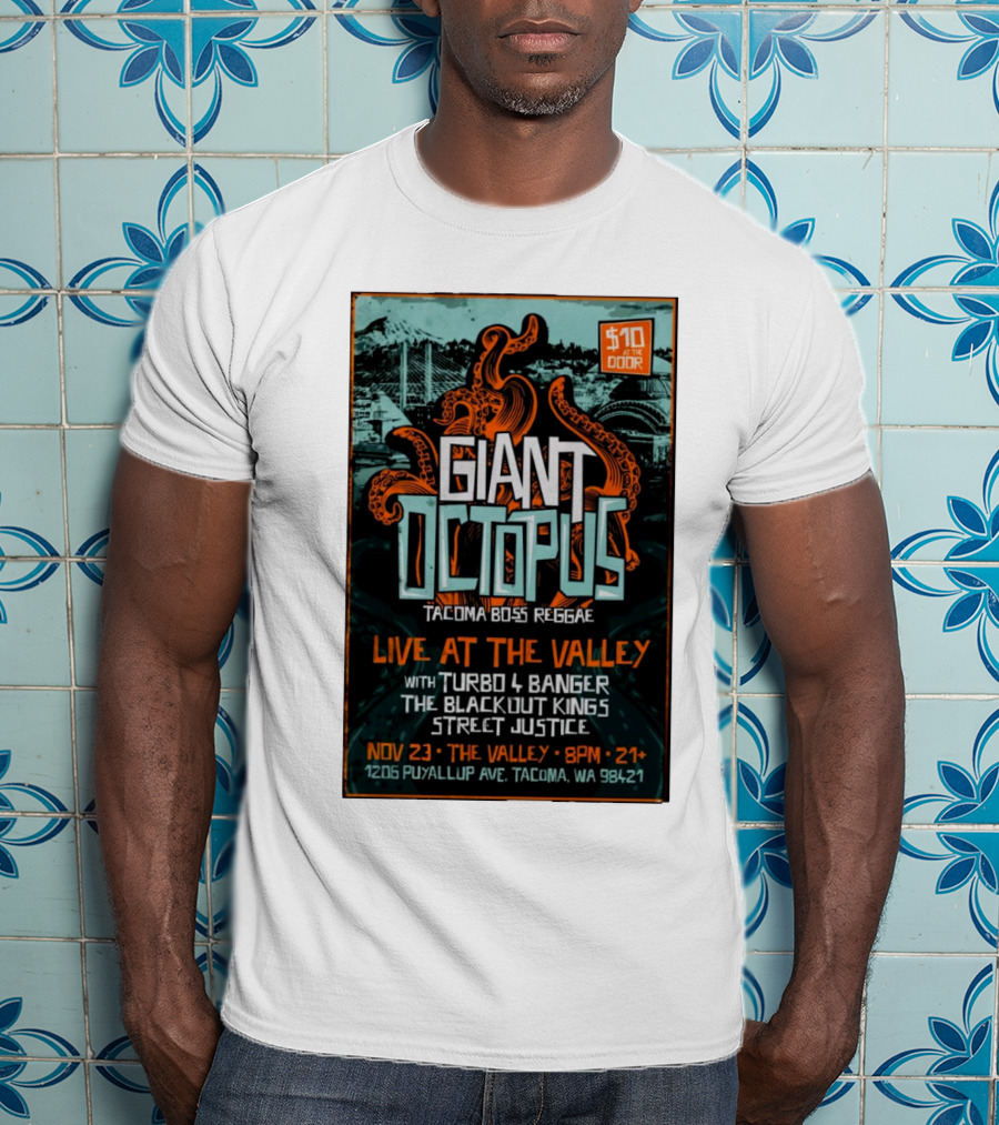 Giant Octopus Tacoma Boss Reggae Live At The Valley Nov 23 With Turbo 4 Banger The Blackout Kings Street Justice T-Shirt