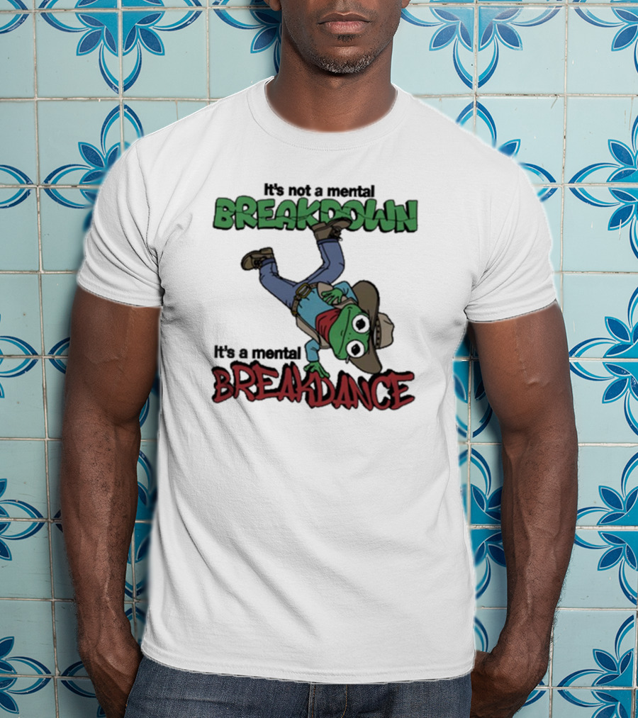 It’s Not A Mental Breakdown It’s A Mental Breakdance Dancing Frog In Cowboy Hat And Boots T-Shirt