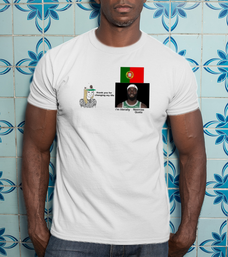 Thank You For Changing My Life I’m Literally Neemias Queta Portugal Flag Boston Celtics NBA T-Shirt
