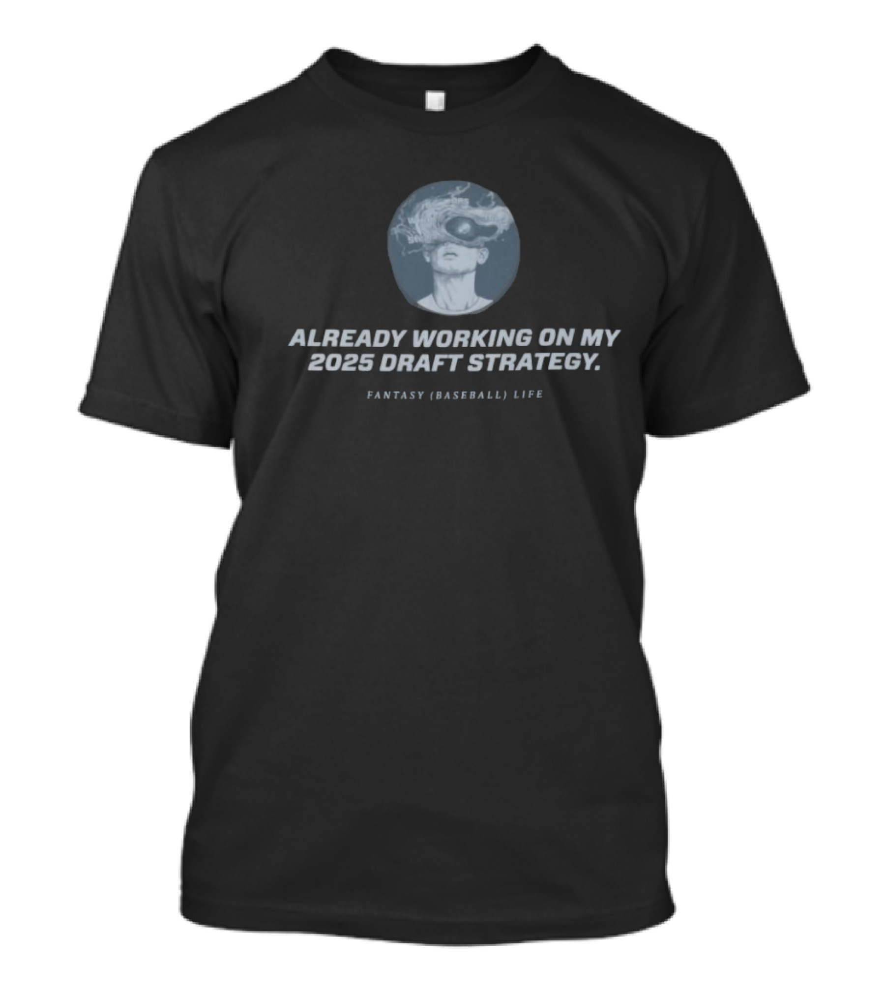 Already Working On My 2025 Draft Strategy Fantasy Baseball Life Smoke Vision T-Shirt