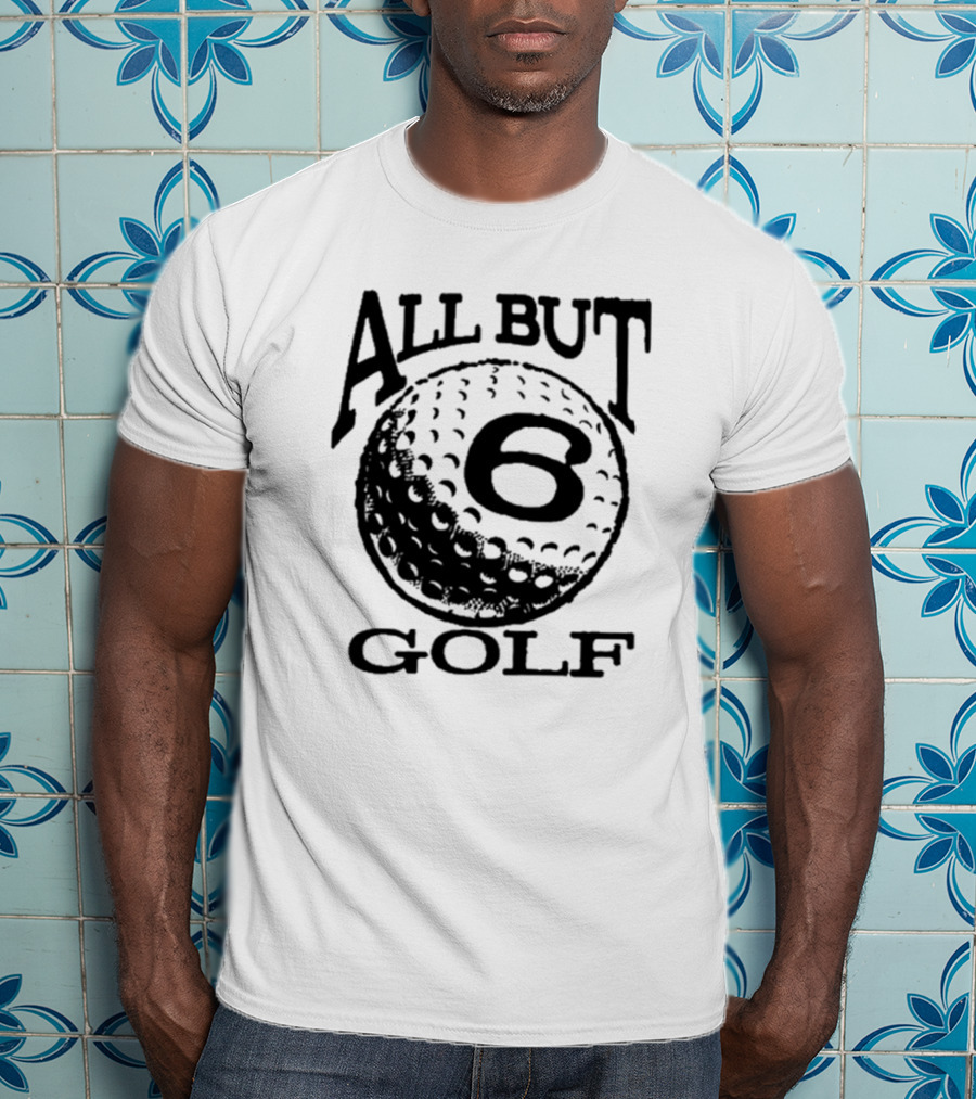 All But 6 Golf Iconic Ball T-Shirt