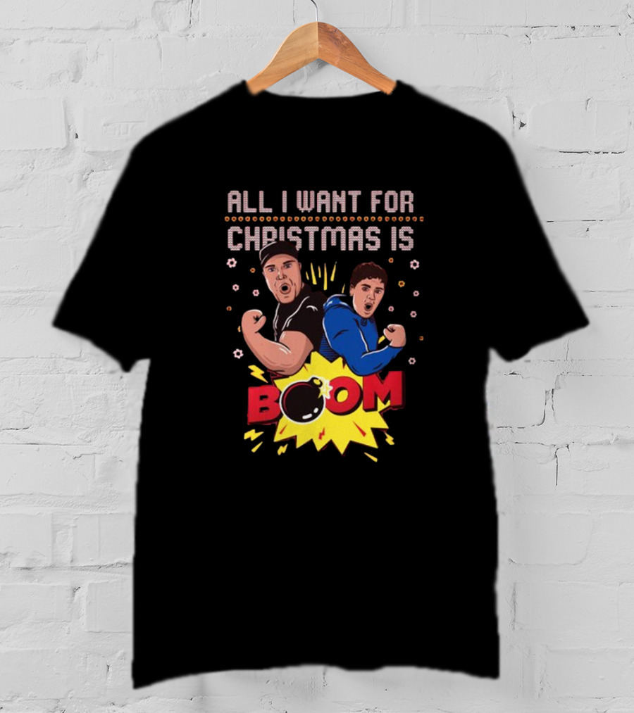 All I Want For Christmas Is BOOM Explosive Holiday Fun T-Shirt
