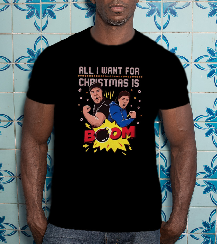 All I Want For Christmas Is BOOM Explosive Holiday Fun T-Shirt